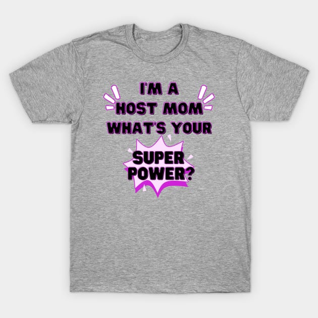 Host mom superpower T-Shirt by Wiferoni & cheese